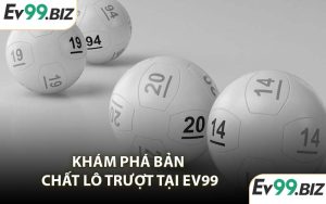 Khám Phá Bản Chất Lô Trượt Tại EV99