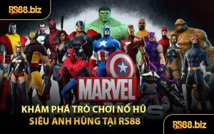 Khám Phá Trò Chơi Nổ Hũ Siêu Anh Hùng Tại RS88