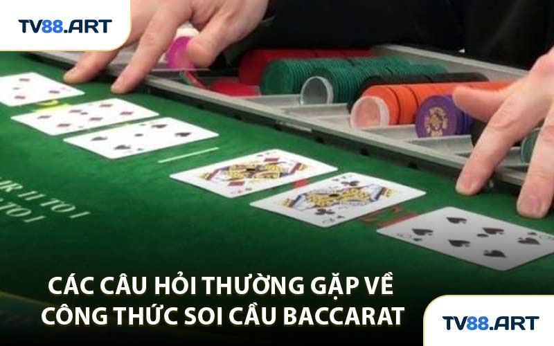 Các câu hỏi thường gặp về công thức soi cầu Baccarat