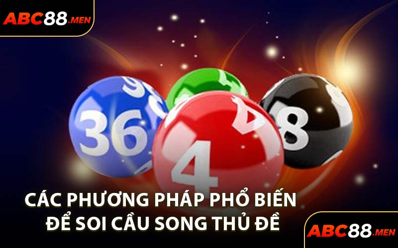 Các phương pháp phổ biến để soi cầu song thủ đề