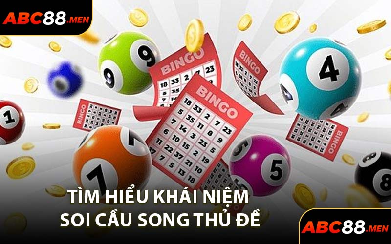 Tìm hiểu khái niệm soi cầu song thủ đề
