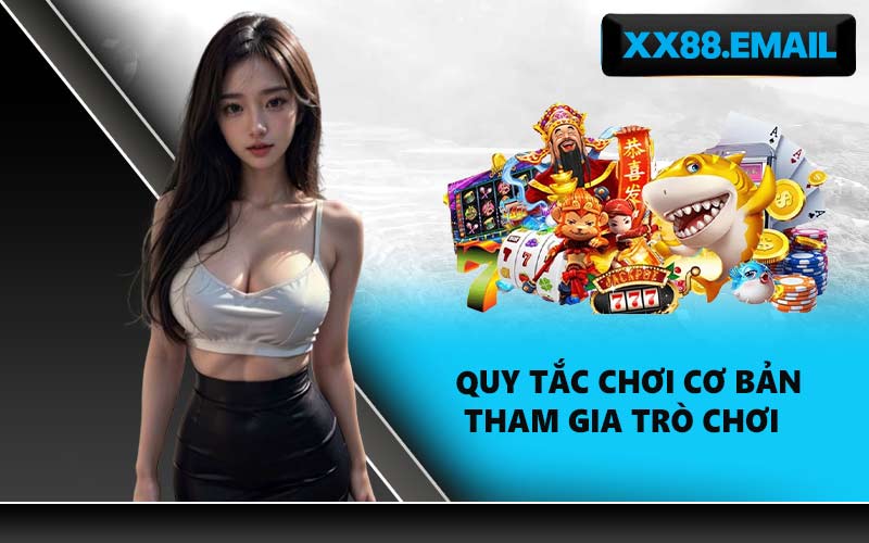 Quy tắc chơi cơ bản tham gia trò chơi