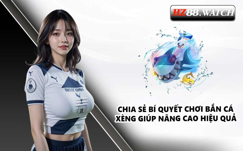 Chia sẻ bí quyết chơi bắn cá xèng giúp nâng cao hiệu quả
