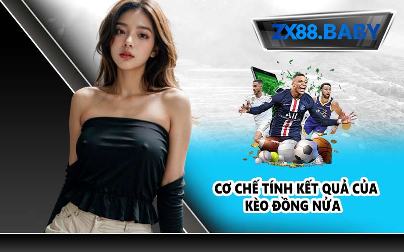 Cơ chế tính kết quả của kèo đồng nửa